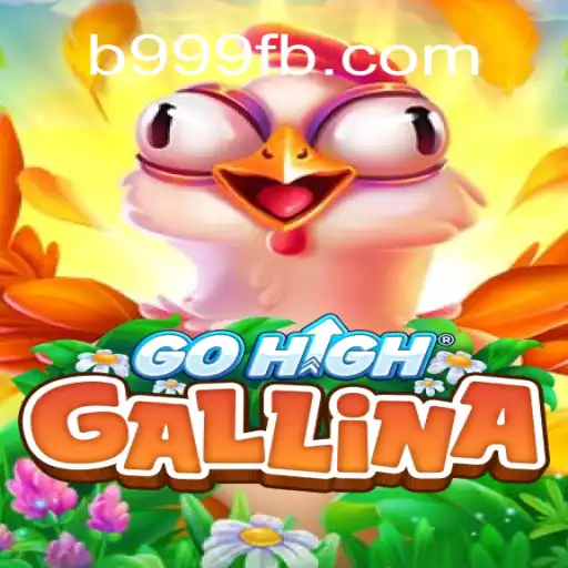 Explore the Exciting World of GoHighGallina: The Premier Online Slot Game on B999.games