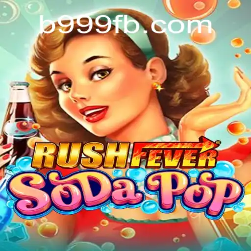 Experience Thrills with RushFeverSodaPop on B999.games