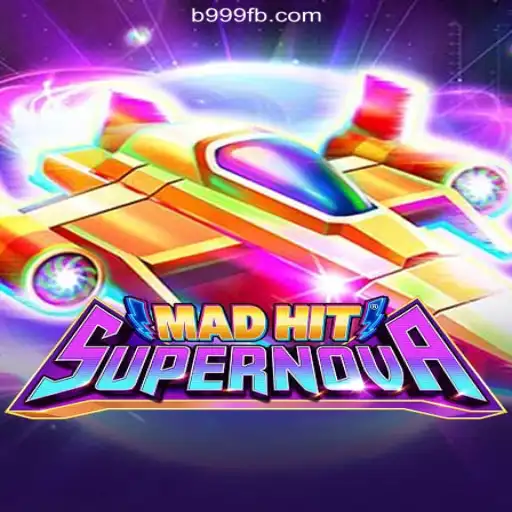 MadHitSupernova: Exploring The Thrills of Online Slots on the B999.games Platform